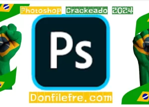 Photoshop Crackeado 2024 Download Grátis Português PT-BR